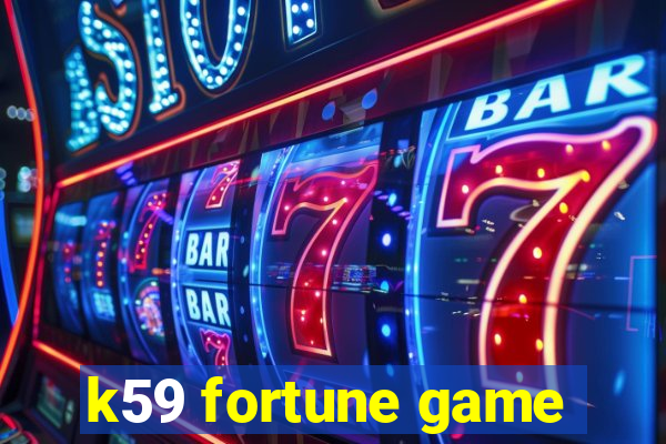 k59 fortune game